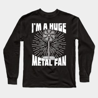 I'm A Huge Metal Fan Long Sleeve T-Shirt